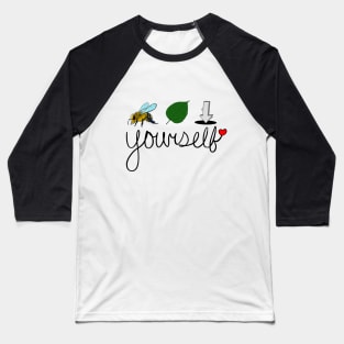 Bee Leaf In Yourself! (Believe in yourself!) Baseball T-Shirt